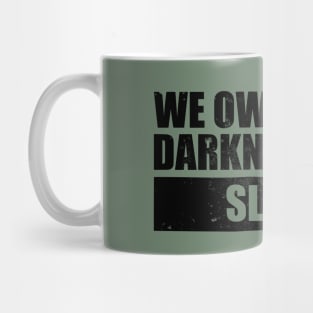 We Own The Darkness... Sleep Easy Mug